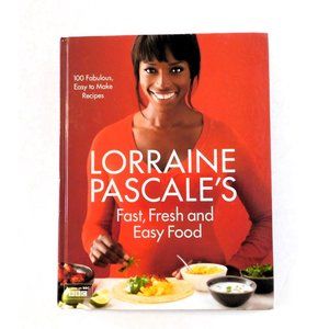 Lorraine Pascale's Fast, Fresh and Easy Food Hardcover by Lorraine Pascale 2012